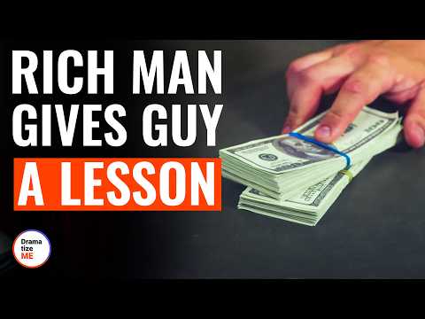 Rich Man Gives Guy A Lesson | @DramatizeMe