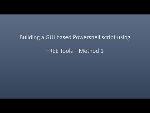 Building a GUI based PowerShell script using FREE Tools – Method 1