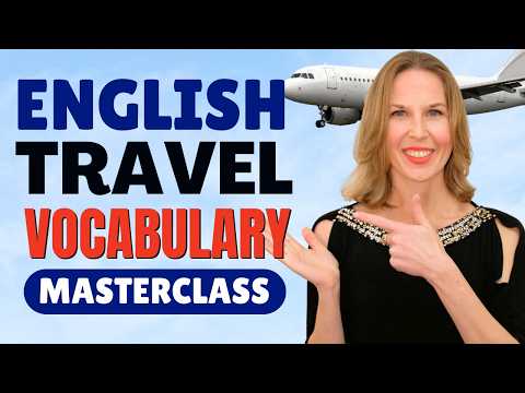 English Travel Vocabulary LESSON: Speak Like a Native Speaker on Your Next Trip!