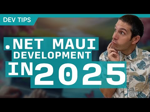 Starting .NET MAUI Development in 2025 - Everything You Need To Know!