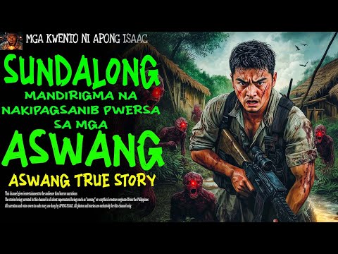 SUNDALONG MANDIRIGMA NA NAKIPAGSANIB PUWERSA SA MGA ASWANG | Aswang True Story