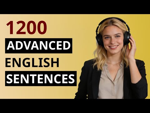 Speak English Fluently: 1200 Advanced English Sentences (C1–C2) | Listen & Repeat