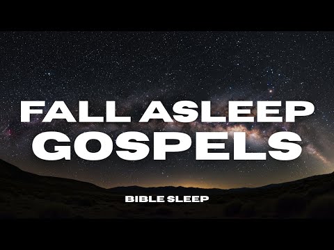 Fall Asleep to the Gospels of Jesus - John, Matthew, Luke, Mark