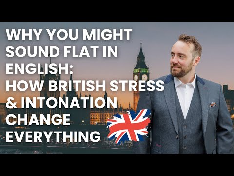Why You Sound Flat in English: How British Stress & Intonation Change Everything