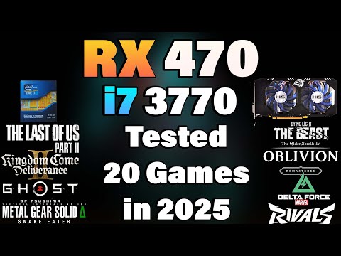 i7 3770 + RX  470 - Tested 20 Games in 2025