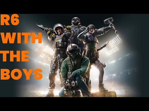 R6 WITH THE BOYS