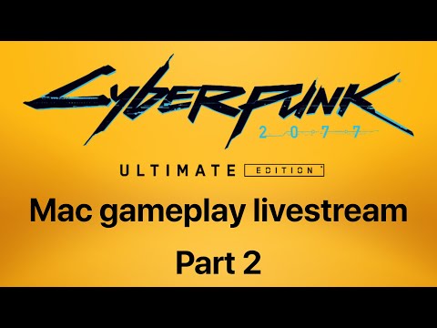 Cyberpunk 2077 on Mac Livestream: Part 2 - M1 MacBook Air 8GB Boogaloo