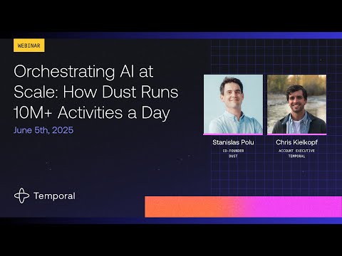 Orchestrating AI at Scale: How Dust Runs 10M+ Activities a Day with Temporal