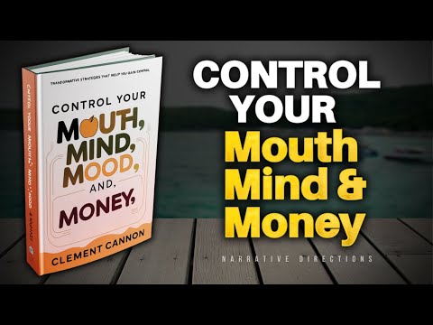 HOW TO CONTROL YOUR MOUTH, MIND, MOOD, AND MONEY | Audiobook