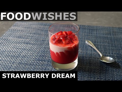 Strawberry Dream - Deluxe Strawberries & Cream - Food Wishes