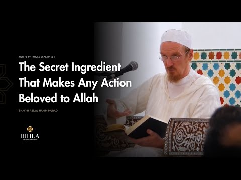 Master the degrees of Sincerity - Shaykh Abdal Hakim Murad
