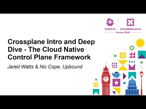 Crossplane Intro and Deep Dive - The Cloud Native Control Plane Framework - Jared Watts & Nic Cope