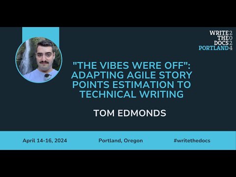 Tom Edmonds - "The vibes were off": Adapting Agile story points estimation to technical writing