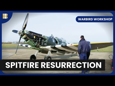Spitfire Restoration - Warbird Workshop - S01 E01 - History Documentary