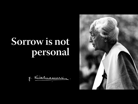Sorrow is not personal | Krishnamurti