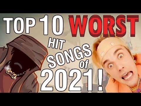 The Top Ten Worst Hit Songs of 2021