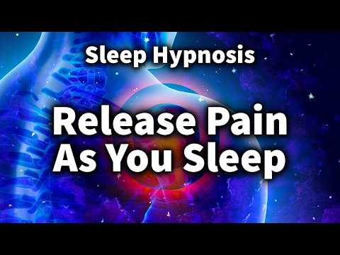 Pain Relief Hypnosis: Fall Asleep Fast & Release Pain As You Sleep