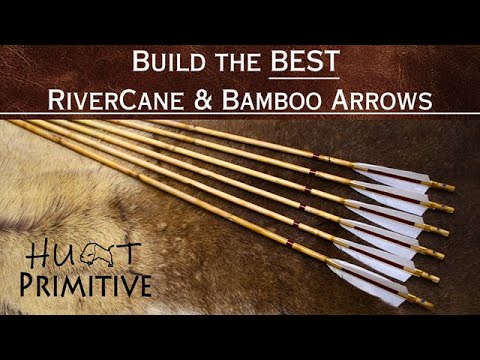 Build the BEST RiverCane / Bamboo Arrows  (2024)