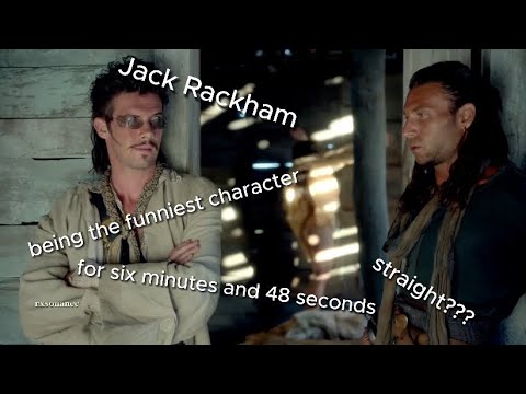jack rackham being the funniest character for six minutes and 48 seconds straight