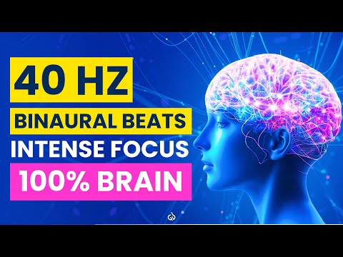40 Hz Binaural Beats: 100% Brain Activation, Intense Focus & Concentration 40 Hz Gamma Waves