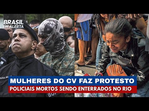 Protesto das Mulheres do CV marca despedida dos Policiais Mortos no Rio | Brasil em Alerta