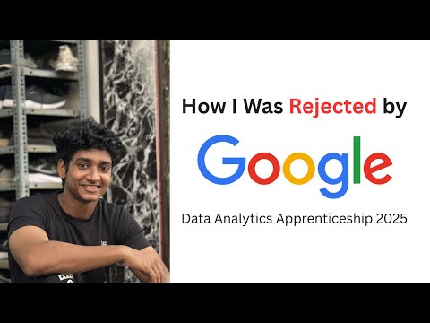 I was rejected by GOOGLE for the data analytics apprenticeship 2025.