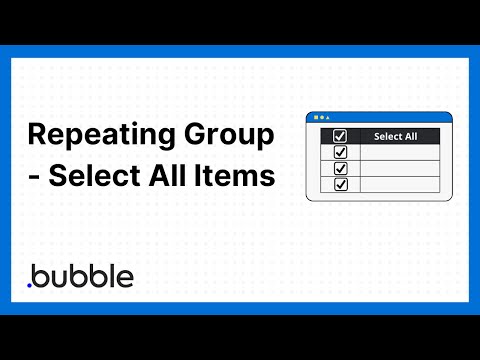 Select all Items in a Repeating Group - Bubble.io Tutorial