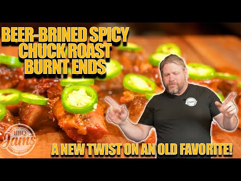 Beer Brined Spicy Chuck Roast Burnt Ends | BBQ Jams