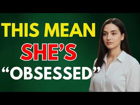 If She Shows THIS Behavior, She’s Secretly Obsessed With You | Female Psychology