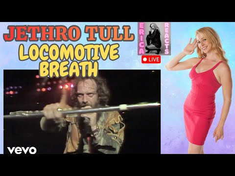 Erica Reacts Live! - Jethro Tull - Locomotive Breath