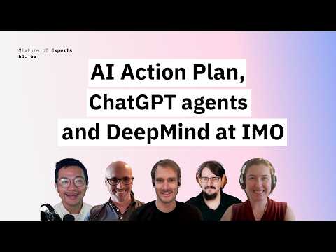 AI Action Plan, ChatGPT agents and DeepMind at IMO