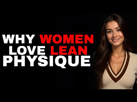Why a Lean Physique is What Women Really Want