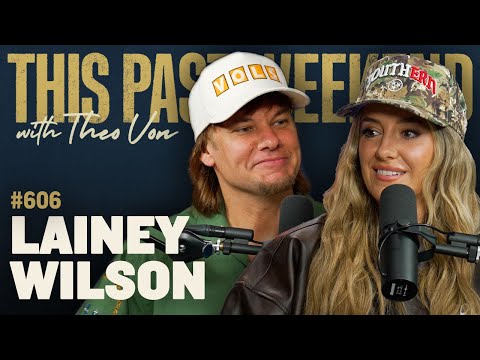 Lainey Wilson | This Past Weekend w/ Theo Von #606