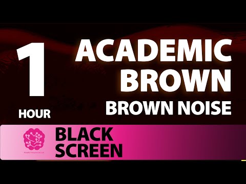 Academic Brown | 1 hr | Brown Noise: A Sonic Wellness Journey | Study, Focus, Calming (Black Screen)