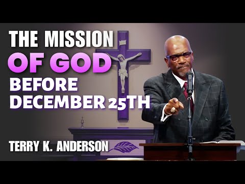 Terry K. Anderson Sermons - The Mission of God before Christmas