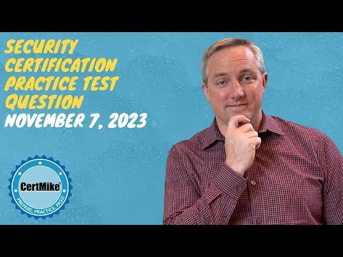 CertMike Practice Test Question 11/07/2023
