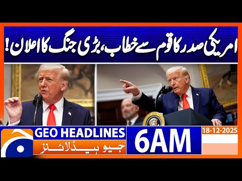 US President addresses the nation, declares major war| Headlines GeoNews 6 AM (18 Dec 2025)