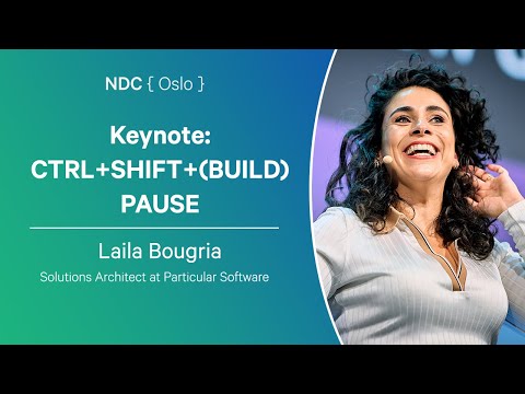 Keynote: CTRL+SHIFT+(BUILD) PAUSE - Laila Bougria - NDC Oslo 2025