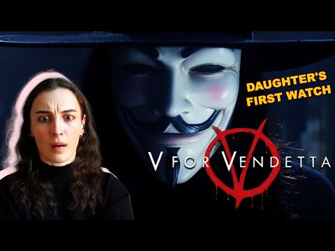 V For Vendetta (2005) | Daughters First Watch | Movie Reaction