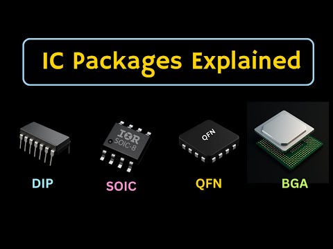 Different IC Packages Explained | DIP, SOIC, QFP, QFN and BGA Packages Explained