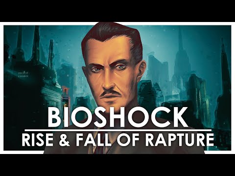 The Rise & Fall Of Rapture | Bioshock Lore