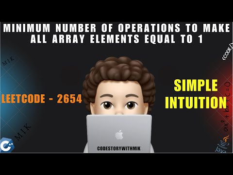 Minimum Number of Operations to Make All Array Elements Equal to 1 | Easy Intuition | Leetcode 2654