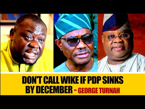 "Don’t Blame Wike If PDP Finally Sinks After December" – George Turnah Warns Party Stakeholders