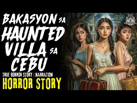 HORROR STORY | BAKASYON SA HAUNTED VILLA SA CEBU | Tagalog Horror Stories