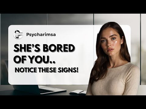 5 Signs She’s Quietly Getting Bored of You (MUST WATCH!)| Female Psychology