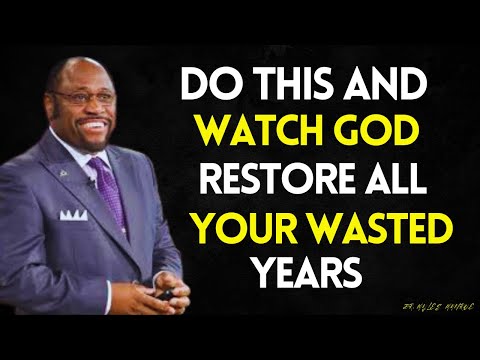 DO THIS and See GOD RECOVER All YOUR Lost Opportunities and YOUR Wasted Years | MYLES MUNROE MESSAGE