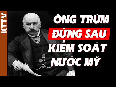 Người này quyền lực hơn cả tổng thống Mỹ - JP Morgan là ai?
