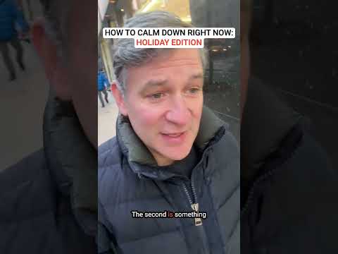 How to Calm Down Right Now: Holiday Edition