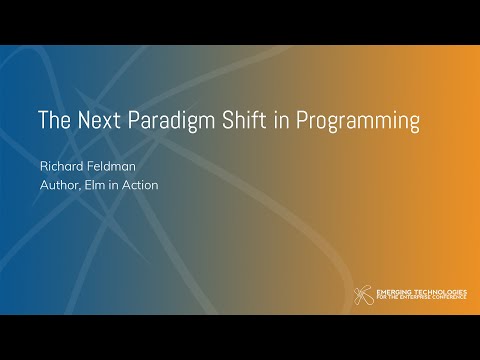 Richard Feldman — The Next Paradigm Shift in Programming