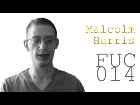 FUC 014 | Malcolm Harris — Human Capital Stock: The Dynamics of Fixed Variable Capital